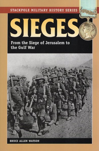 Sieges: From the Siege of Jerusalem to the Gulf War (Stackpole Military History Series) cover
