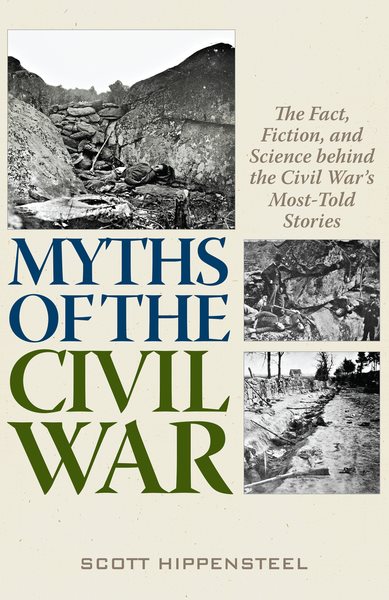 Myths of the Civil War: The Fact, Fiction, and Science behind the Civil War’s Most-Told Stories cover