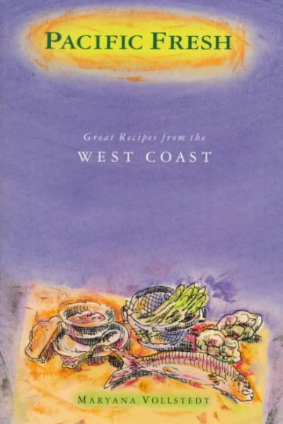 Pacific Fresh: Great Recipes from the West Coast cover