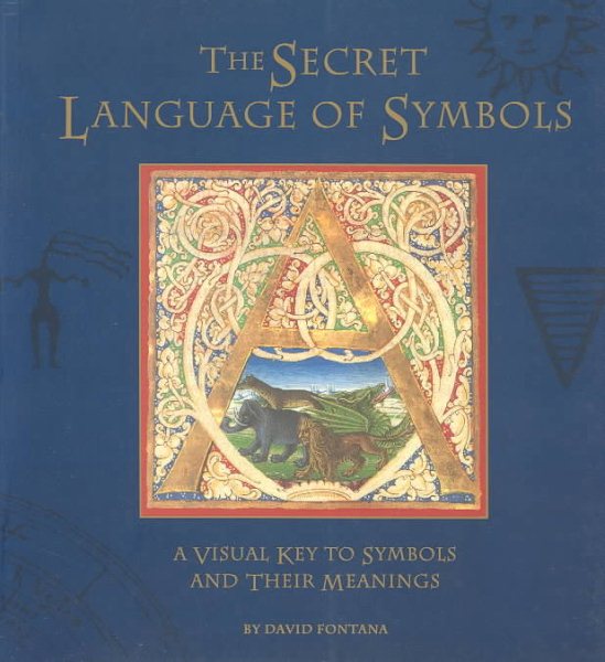The Secret Language of Symbols: A Visual Key to Symbols Their Meanings cover