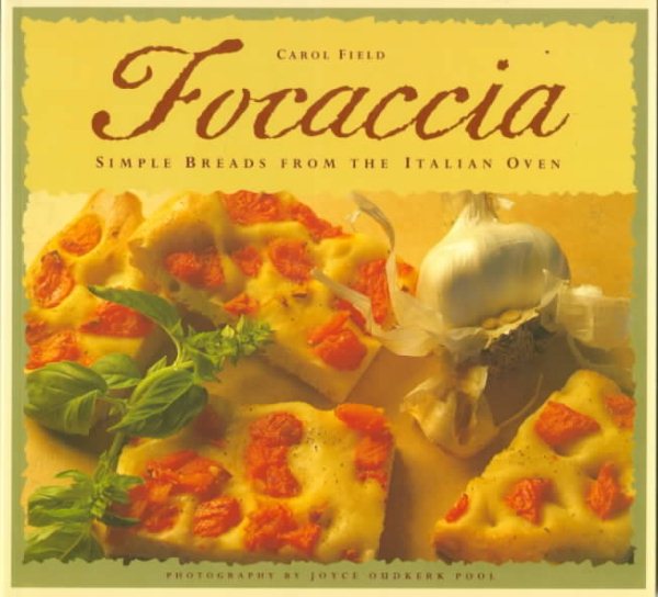 Focaccia: Simple Breads from the Italian Oven cover