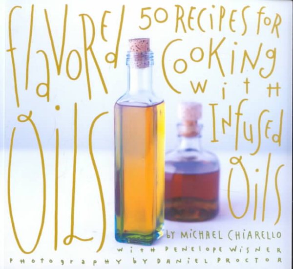 Flavored Oils: 50 Recipes for Cooking with Infused Oils cover