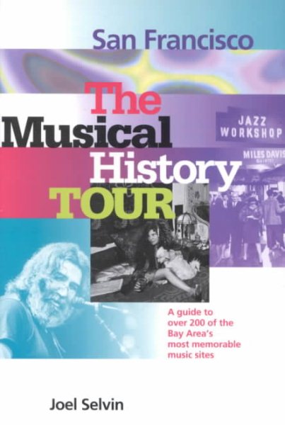 San Francisco: The Musical History Tour: A Guide to Over 200 of the Bay Area's Most Memorable Music Sites cover
