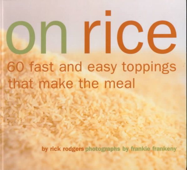 On Rice: 60 Fast and Easy Toppings That Make the Meal cover