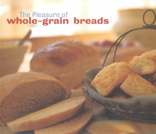 The Pleasure of Whole Grain Breads