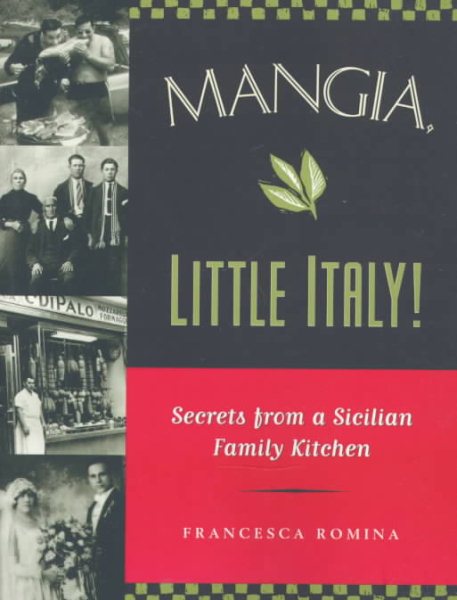 Mangia, Little Italy!: Secrets from a Sicilian Family Kitchen cover