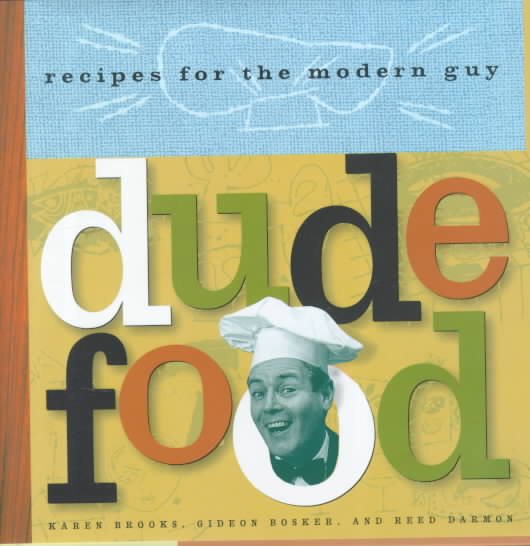 Dude Food: Recipes for the Modern Guy cover
