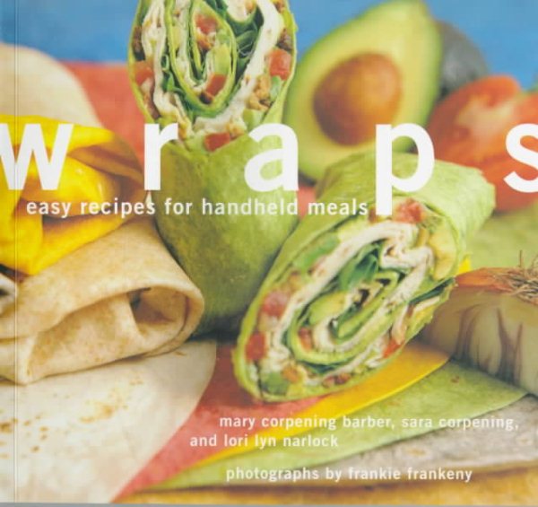 Wraps: Easy Recipes for Handheld Meals cover