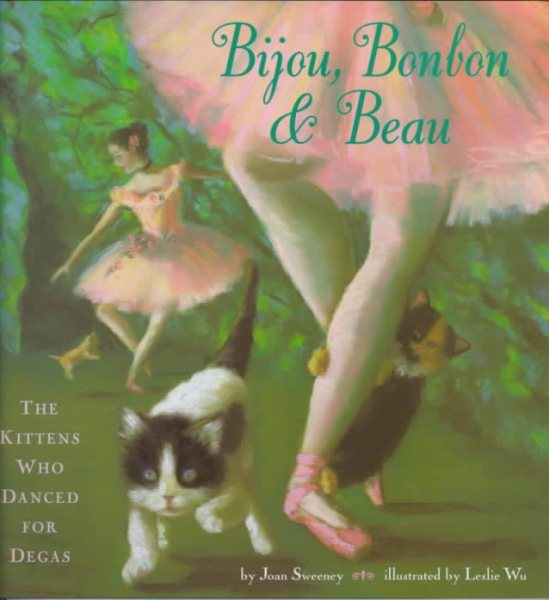 Bijou, Bonbon and Beau: The Kittens Who Danced for Degas cover