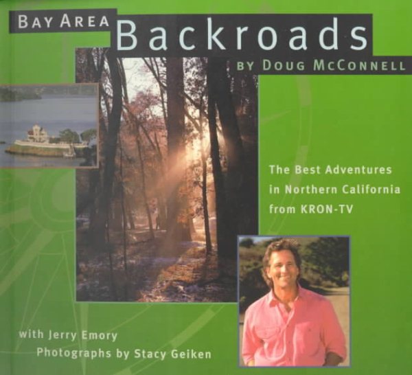 Bay Area Backroads: The Best Adventures in Northern California from Kron-Tv