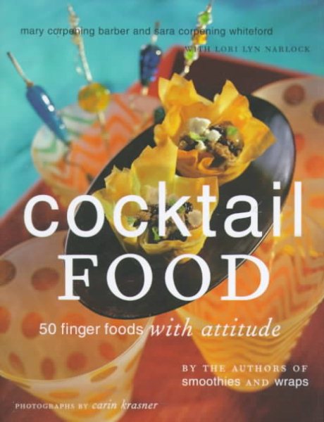 Cocktail Food: 50 Finger Foods with Attitude