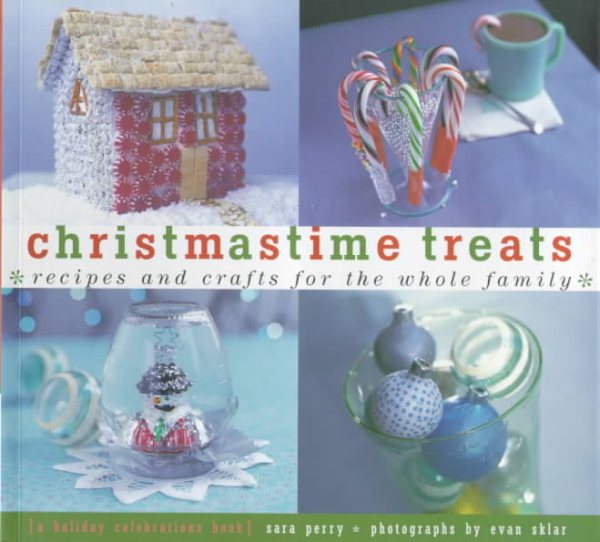 Christmastime Treats: Recipes and Crafts for the Whole FamilyA Holiday Celebrations Book (Creative Crafts) cover