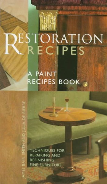 Restoration Recipes: Techniques for Repairing and Refinishing Fine Furniture cover
