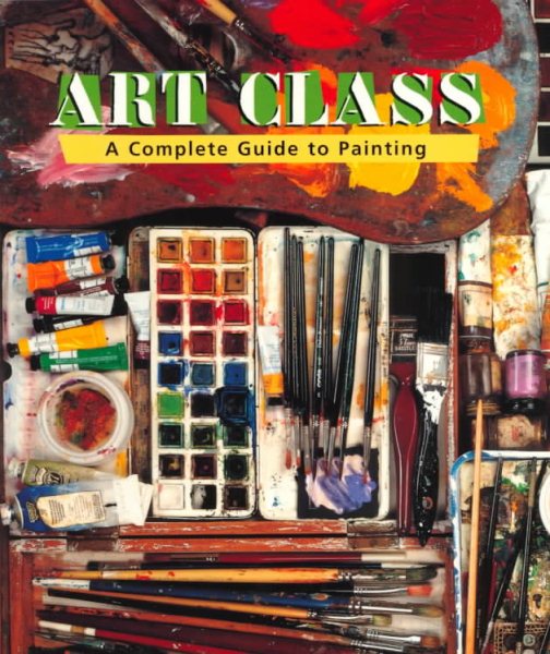 Art Class: A Complete Guide to Painting cover