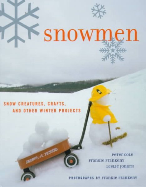 Snowmen: Creatures, Crafts, and Other Winter Projects
