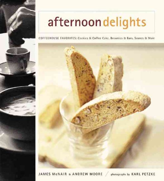 Afternoon Delights: Coffeehouse Favorites: Cookies & Coffee Cake, Brownies & Bars, Scones & More cover
