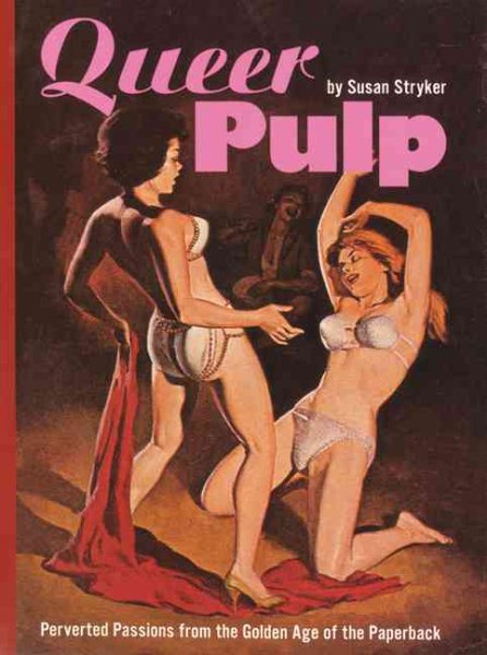 Queer Pulp: Perverted Passions from the Golden Age of the Paperback cover