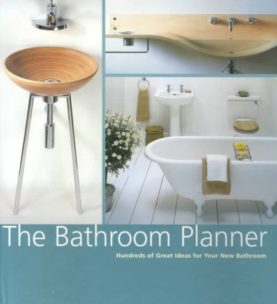 The Bathroom Planner: Hundreds of Great Ideas for Your New Bathroom cover