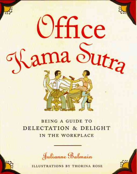 Office Kama Sutra: Being a Guide to Delectation & Delight in the Workplace
