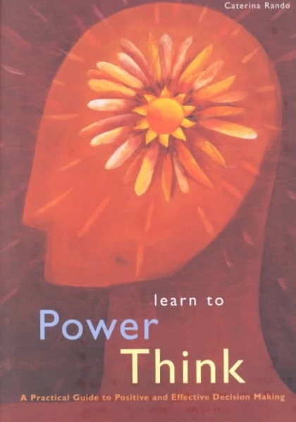 Learn to Power Think: A Practical Guide to Positive and Effective cover