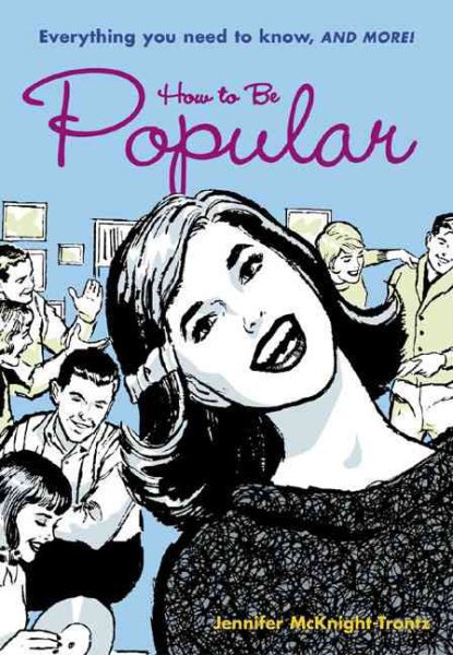 How to Be Popular: Everything You Need to Know, and More! cover