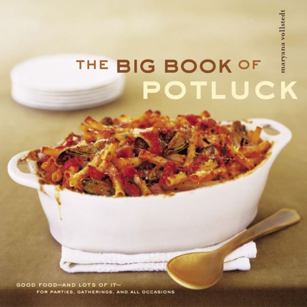 The Big Book of Potluck: Good Food - and Lots of It - for Parties, Gatherings, and All Occasions cover