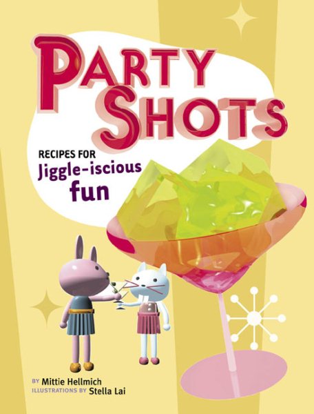 Party Shots: Recipes for Jiggle-iscious Fun cover