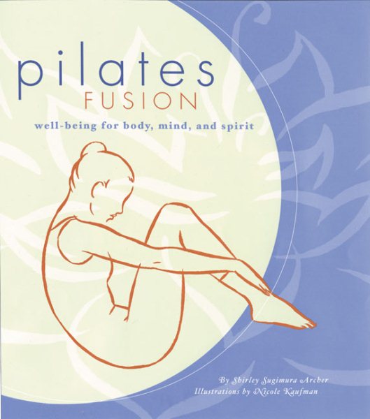 Pilates Fusion: Well-Being for Body, Mind, and Spirit cover
