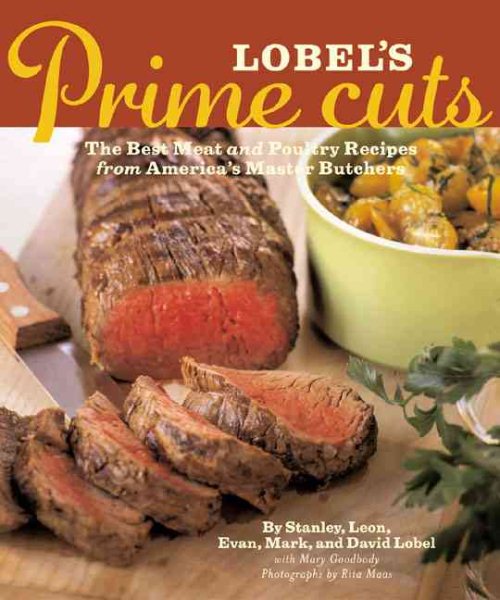 Lobel's Prime Cuts: The Best Meat and Poultry Recipes From America's Master Butchers cover