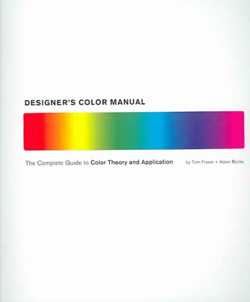 Designer's Color Manual: The Complete Guide to Color Theory and Application