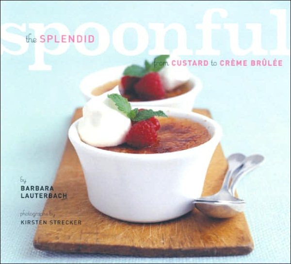 The Splendid Spoonful: From Custard to Creme Brulee