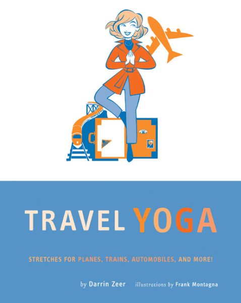 Travel Yoga: Stretches for Planes, Trains, Automobiles, and More!