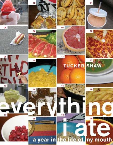 Everything I Ate: A Year in the Life of My Mouth
