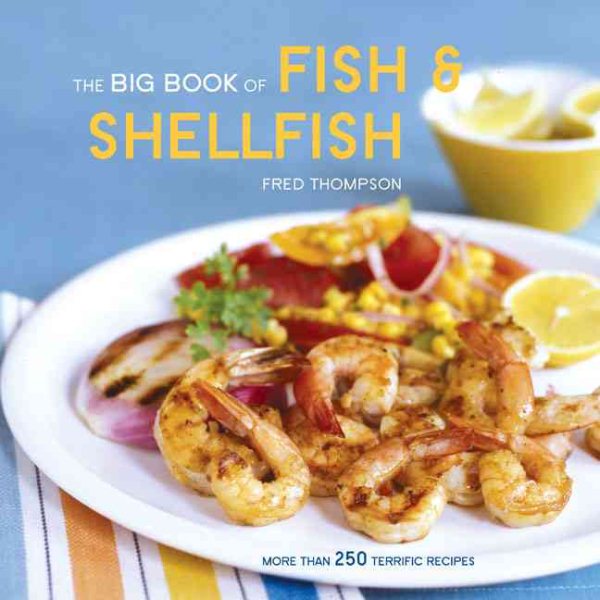 The Big Book of Fish & Shellfish: More Than 250 Terrific Recipes (Big Book (Chronicle Books)) cover