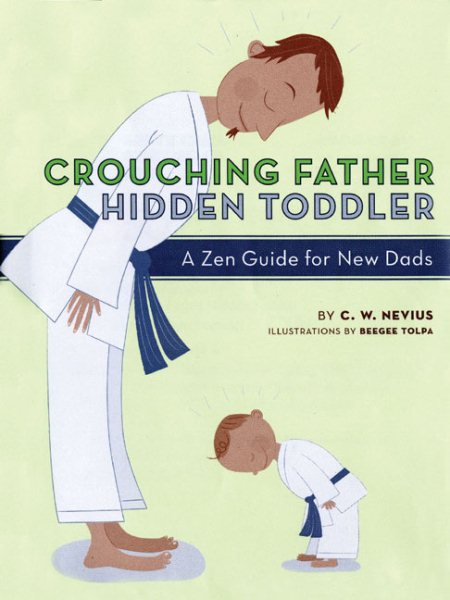 Crouching Father, Hidden Toddler: A Zen Guide for New Dads cover