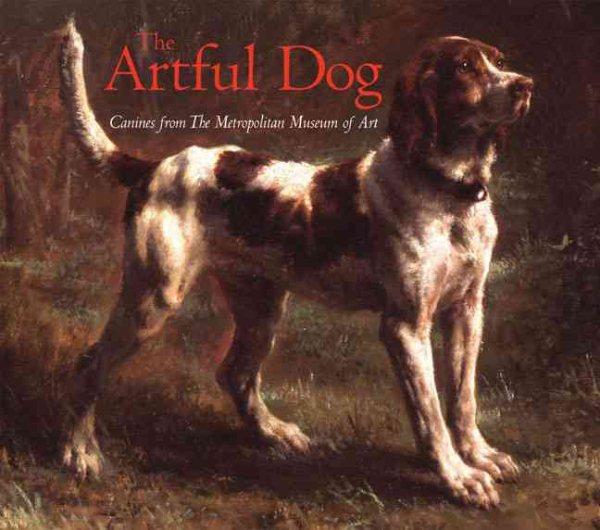 The Artful Dog: Canines from The Metropolitan Museum of Art cover