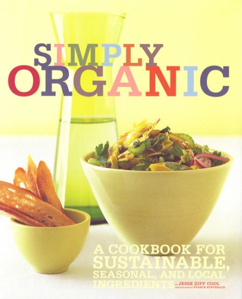 Simply Organic: A Cookbook for Sustainable, Seasonal, and Local Ingredients cover