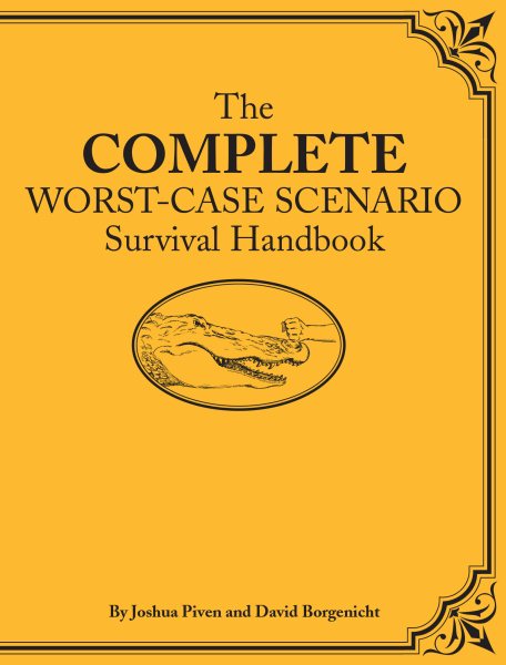 The Complete Worst-Case Scenario Survival Handbook (Worst Case Scenario, WORS)