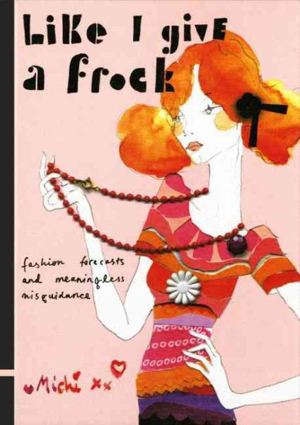 Like I Give a Frock: Fashion Forecasts and Meaningless Misguidance cover