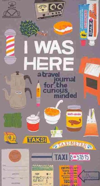 I Was Here: A Travel Journal for the Curious Minded (Travel Journal for Women and Men, Travel Journal for Kids, Travel Journal with Prompts) cover