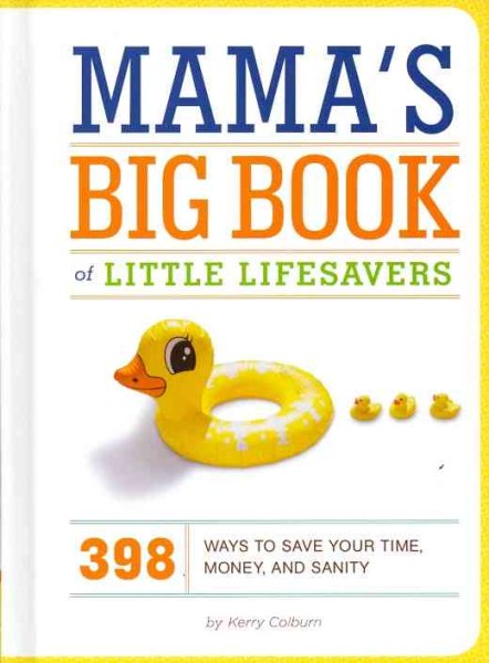 Mama's Big Book of Little Lifesavers: 398 Ways to Save Your Time, Money, and Sanity cover