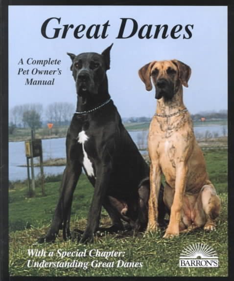 Great Danes: Everything About Purchase, Care, Nutrition, Breeding, Behavior, and Training With 46 Color Photos