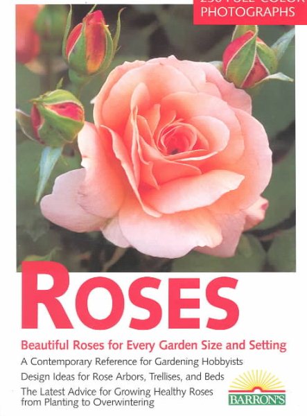 Roses: The Most Beautiful Roses for Large and Small Gardens : Design Ideas for Rose Arbors, Trellises, and Beds : Rose Know-How, Planting, Culture, cover