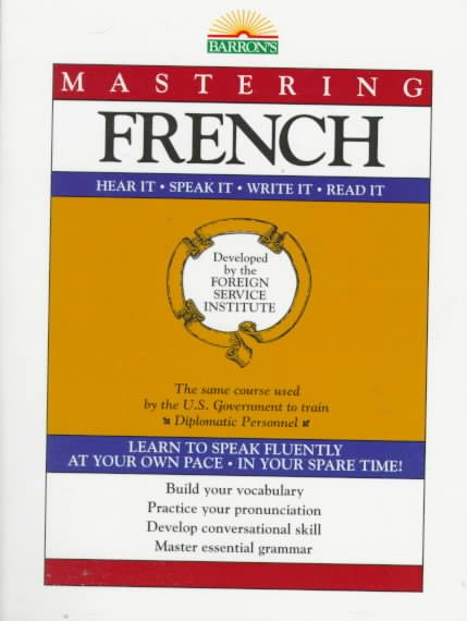 Mastering French: Hear It-Speak It-Write It-Read It (Foreign Service Institute Language Series) cover