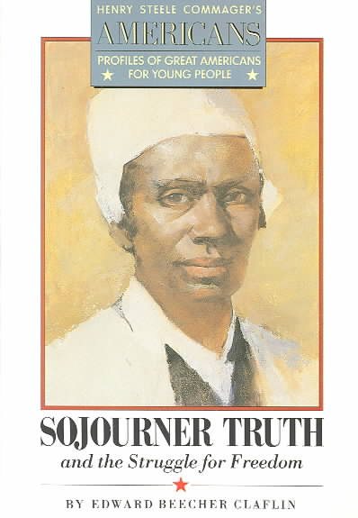 Sojourner Truth and the Struggle for Freedom (Henry Steele Commager's Americans) cover