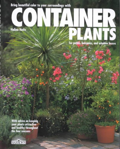 Container Plants: For Patios, Balconies, and Window Boxes