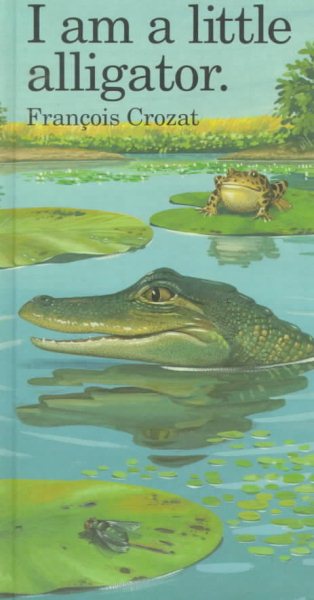 I Am a Little Alligator (Little Animal Stories) cover