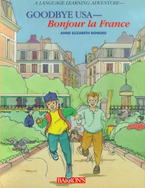 Goodbye USA: Bonjour LA France (A Language Learning Adventure) (English and French Edition)