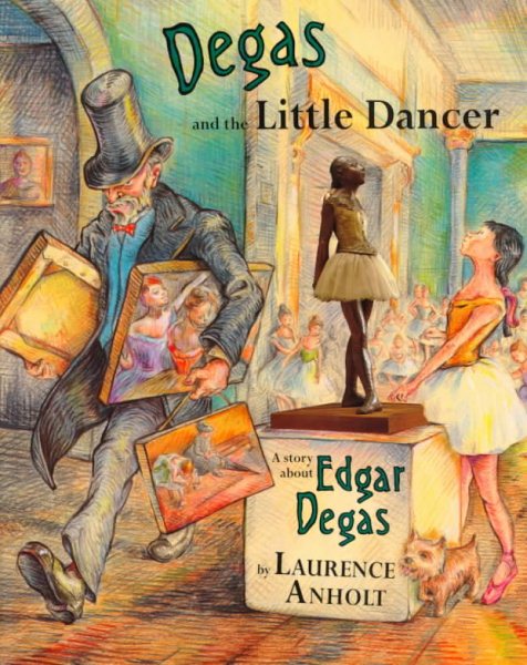 Degas and the Little Dancer (Anholt's Artists)