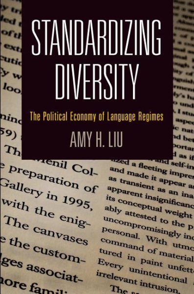 Standardizing Diversity: The Political Economy of Language Regimes (National and Ethnic Conflict in the 21st Century)